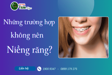 NHỮNG TRƯỜNG HỢP KHÔNG ĐƯỢC NIỀNG RĂNG