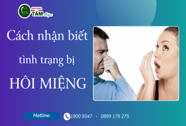 CÁCH NHẬN BIẾT TÌNH TRẠNG BỊ HÔI MIỆNG 