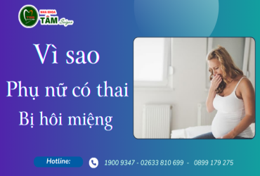 VÌ SAO BÀ BẦU BỊ HÔI MIỆNG?