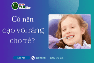 CÓ NÊN CẠO VÔI RĂNG CHO TRẺ? 