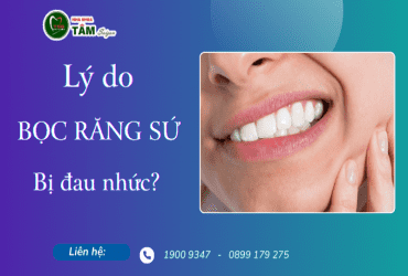 LÝ DO BỌC RĂNG SỨ BỊ ĐAU NHỨC 