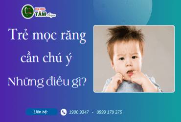 TRẺ MỌC RĂNG CẦN CHÚ Ý NHỮNG GÌ?