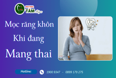 MỌC RĂNG KHÔN KHI ĐANG MANG THAI 